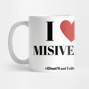 I LOVE MISIVERIA Mug